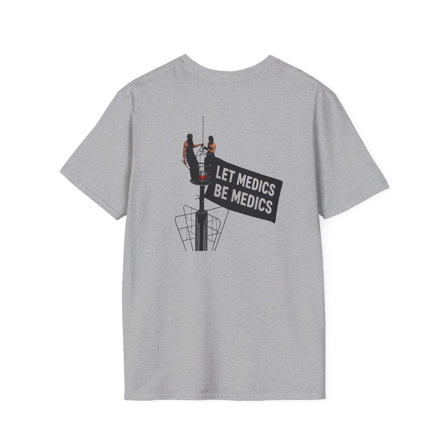 LET MEDICS BE MEDICS T Shirt